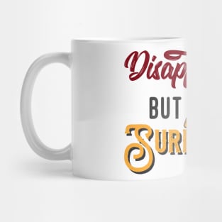 Disappointed But Not Surprised |Funny Mug